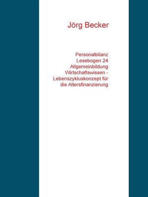 cover image of Personalbilanz Lesebogen 24 Allgemeinbildung Wirtschaftswissen--Lebenszykluskonzept für die Altersfinanzierung